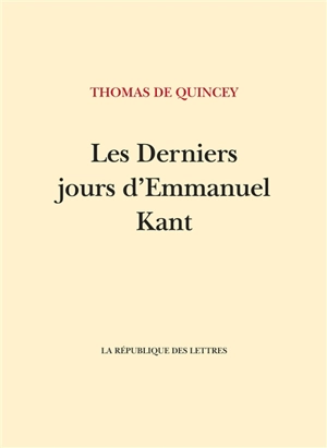 Les derniers jours d'Emmanuel Kant - Thomas De Quincey