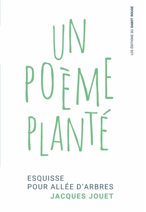 Un poème planté : esquisse pour allée d'arbres - Jacques Jouet