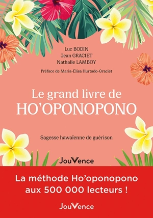 Le grand livre de ho'oponopono : sagesse hawaïenne de guérison - Luc Bodin