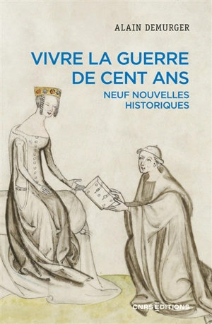 Vivre la guerre de Cent Ans : neuf nouvelles historiques - Alain Demurger