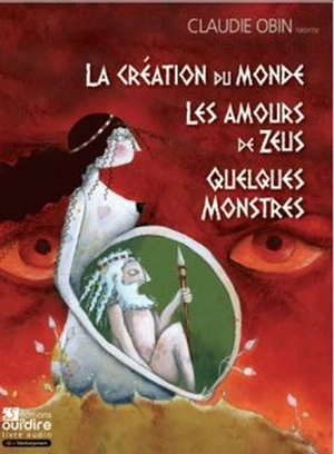 La création du monde. Les amours de Zeus. Quelques monstres - Claudie Obin