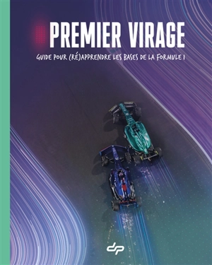 Premier virage : guide pour (ré)apprendre les bases de la Formule 1 - Depielo