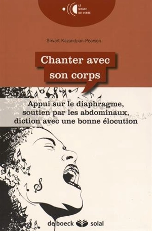 Chanter avec son corps : appui sur le diaphragme, soutien par les abdominaux, diction avec une bonne élocution - Sirvart Kazandjian Pearson