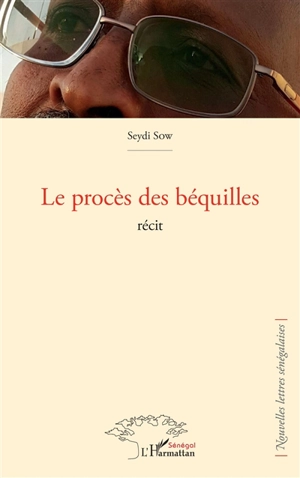 Le procès des béquilles : récit - Seydi Sow