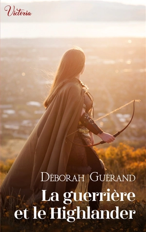 La guerrière et le Highlander - Déborah Guérand