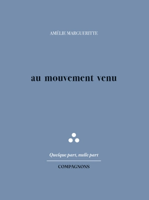 Au mouvement venu - Amélie Margueritte