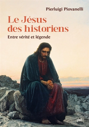 Le Jésus des historiens : entre vérité et légende - Pierluigi Piovanelli