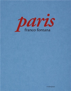 Paris : Franco Fontana - Franco Fontana