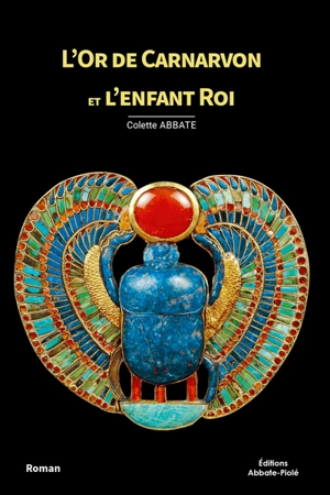 L'or de Carnarvon et l'enfant roi - Colette Abbate