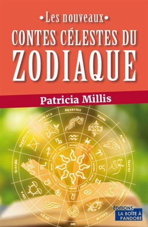 Les nouveaux contes célestes du zodiaque : petite introduction à l'astrologie - Patricia Millis
