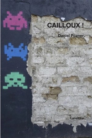 Cailloux ! - Daniel Pozner