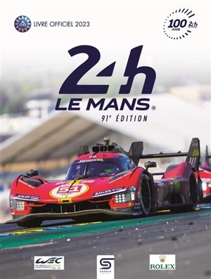 24 h Le Mans : 100 ans, 91e édition : livre officiel 2023 - Jean-Marc Teissedre