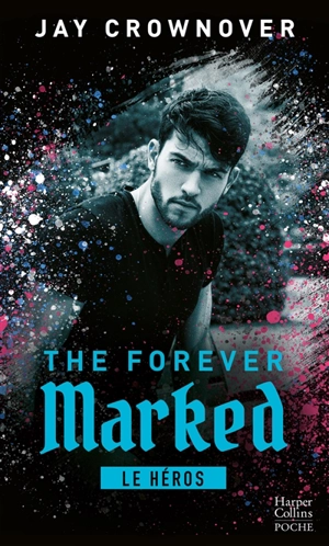 The forever marked. Le héros - Jay Crownover