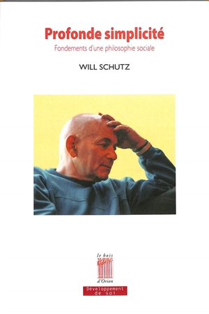 Profonde simplicité : fondements d'une philosophie sociale - William C. Schutz