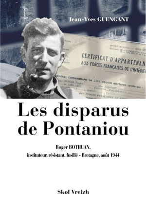 Les disparus de Pontaniou : Roger Bothuan : instituteur, résistant, fusillé - Bretagne, août 1944 - Jean-Yves Guengant