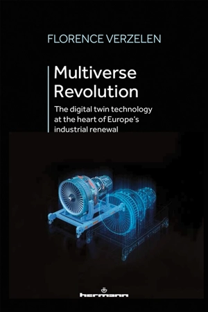 Multiverse revolution : the digital twin technology at the heart of Europe's industrial renewal - Florence Verzelen