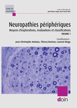 Neuropathies périphériques : moyens d'explorations, évaluations et classifications. Vol. 1