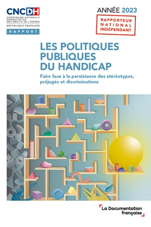 Les politiques publiques du handicap : faire face à la persistance des stéréotypes, préjugés et discriminations : année 2023 - France. Commission nationale consultative des droits de l'homme