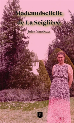 Mademoiselle de La Seiglière - Jules Sandeau