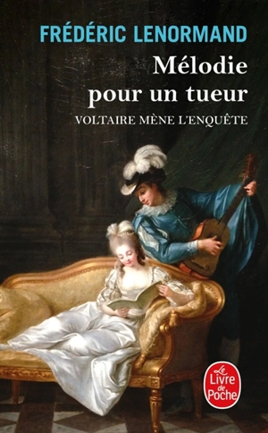 Voltaire mène l'enquête. Mélodie pour un tueur - Frédéric Lenormand