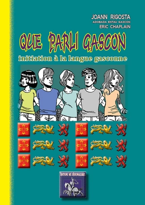 Que parli gascon : initiation à la langue gasconne - Jean Rigouste