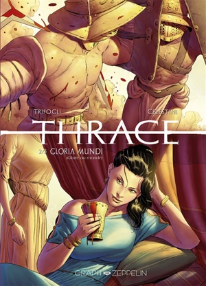 Thrace. Vol. 2. Gloria mundi : gloire au monde - Francesco Trifogli