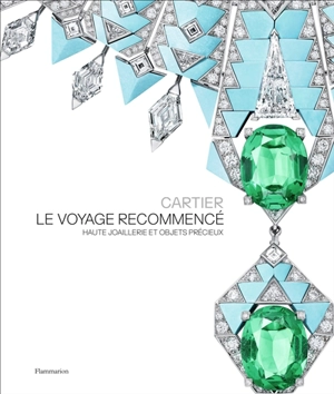 Cartier : le voyage recommencé : haute joaillerie et objets précieux - François Chaille