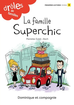 La famille Superchic : Niveau de lecture 4 - Pierrette Dubé