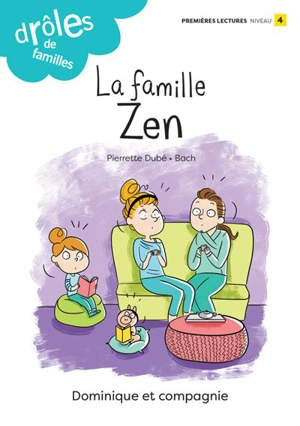 La famille Zen : Niveau de lecture 4 - Pierrette Dubé