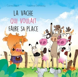 La vache qui voulait faire sa place - Carine Paquin