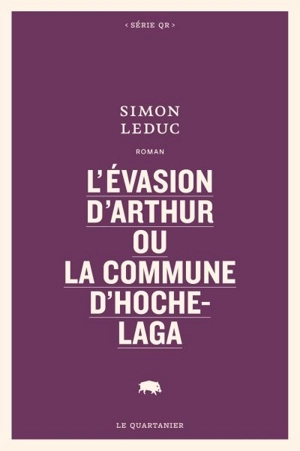 L'évasion d'Arthur ou La commune d'Hochelaga - Simon Leduc