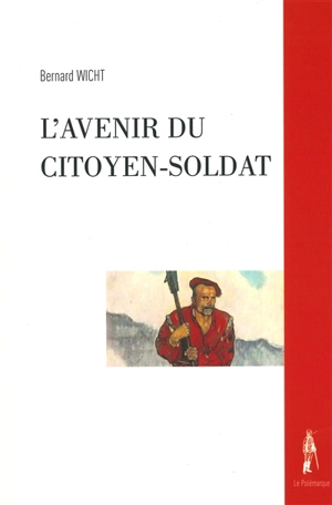 L'avenir du citoyen-soldat - Bernard Wicht