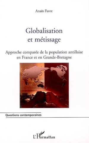 Globalisation et métissage : approche comparée de la population antillaise en France et en Grande-Bretagne - Anaïs Favre