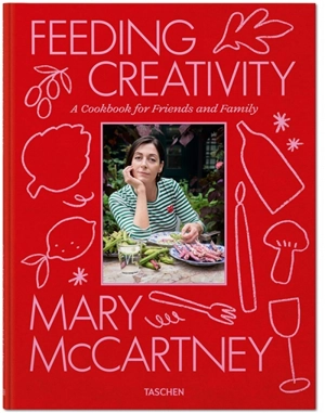 Feeding creativity : a cookbook for friends and family - Mary McCartney