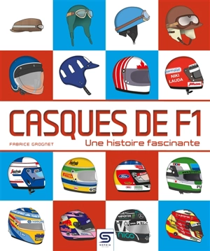 Casques de F1 : une histoire fascinante - Fabrice Grognet