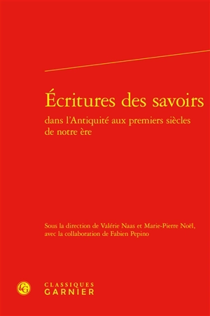 Ecritures des savoirs : dans l'Antiquité aux premiers siècles de notre ère