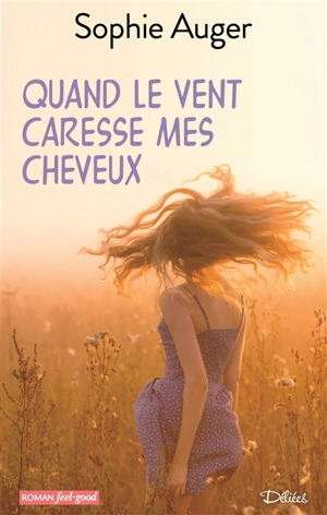 Quand le vent caresse mes cheveux - Sophie Auger