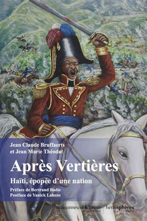 Après Vertières : Haïti, épopée d'une nation - Jean-Claude Bruffaerts