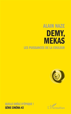 Demy, Mekas : les puissances de la couleur - Alain Naze