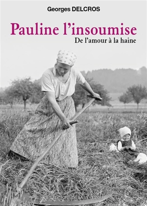 Pauline l'insoumise : de l'amour à la haine - Georges Delcros