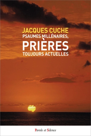 Psaumes millénaires, prières toujours actuelles - Jacques Cuche