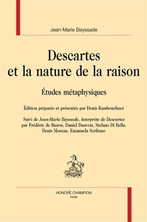 Descartes et la nature de la raison : études métaphysiques - Jean-Marie Beyssade