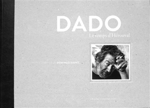 Dado, le temps d’Hérouval - Domingo Djuric