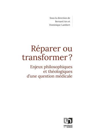 Réparer ou transformer ? : enjeux philosophiques et théologiques d'une question médicale - Congrès de la Fédération internationale des associations des médecins catholiques (26 ; 2022 ; Rome)