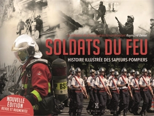 Soldats du feu : histoire illustrée des sapeurs-pompiers - Eric Deroo