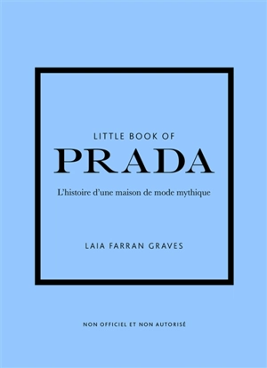 Little book of Prada : l'histoire d'une maison de mode mythique : non officiel et non autorisé - Laia Farran Graves