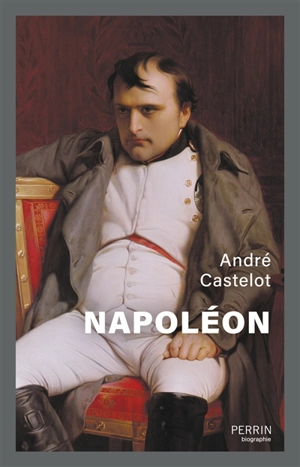 Napoléon - André Castelot