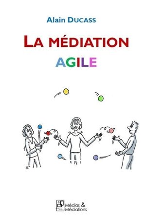 La médiation agile - Alain Ducass