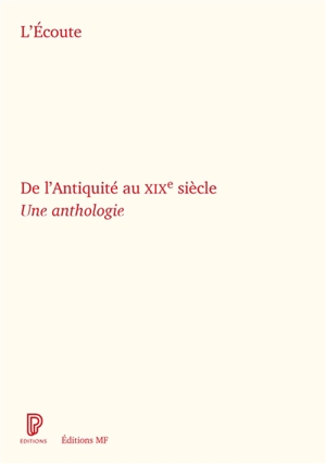 L'écoute : de l'Antiquité au XIXe siècle : une anthologie