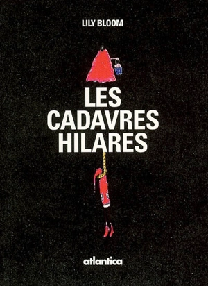 Les cadavres hilares : fable urbaine - Lily Bloom